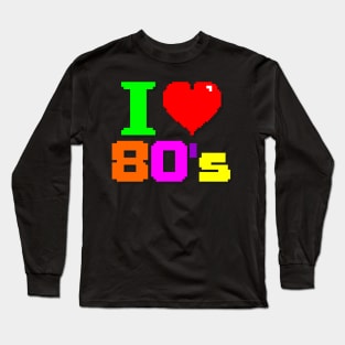 1980's Series: I Love 80's (Pixels) Long Sleeve T-Shirt